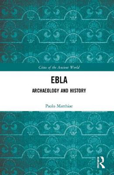 Ebla: The City of the Throne: Archaeology and History by Paolo Matthiae