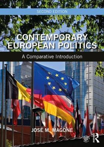 Contemporary European Politics: A Comparative Introduction by Jose M. Magone