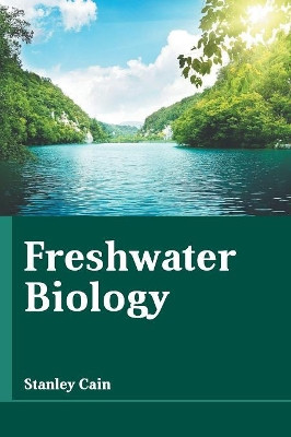 Freshwater Biology by Stanley Cain 9781635496932