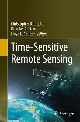 Time-Sensitive Remote Sensing by Christopher Lippitt 9781493947386
