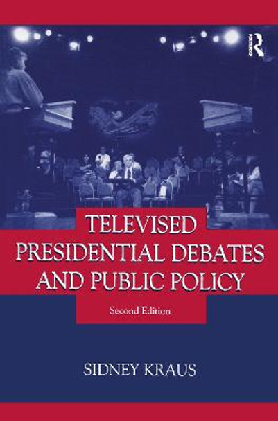 Televised Presidential Debates and Public Policy by Sidney Kraus