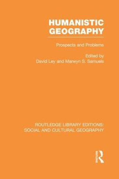 Humanistic Geography: Problems and Prospects by David Ley