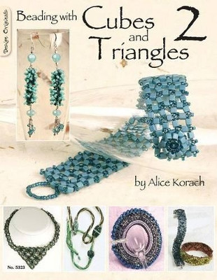 Beading with Cubes and Triangles 2 by Alice Korach 9781574216332