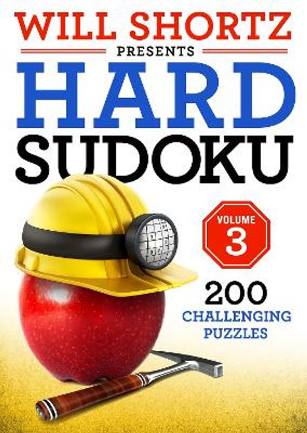 Will Shortz Presents Hard Sudoku Volume 3: 200 Challenging Puzzles by Will Shortz