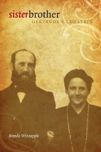 Sister Brother: Gertrude and Leo Stein by Brenda Wineapple