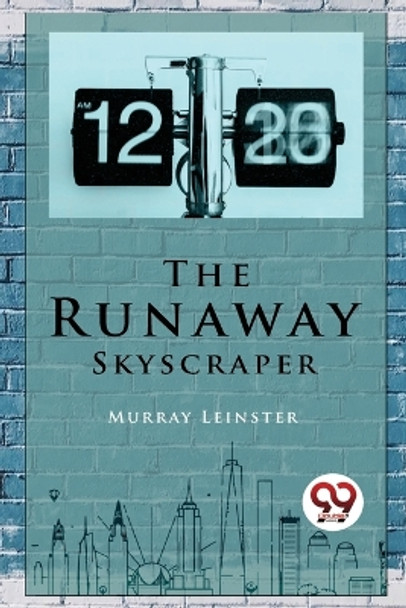 The Runaway Skyscraper by Murray Leinster 9789357279543