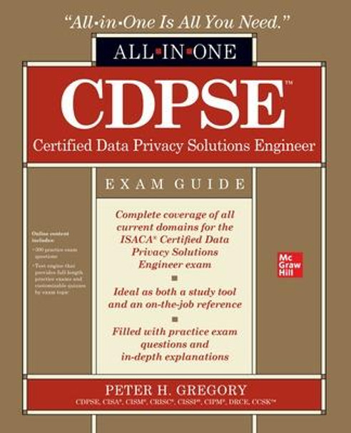 Cdpse Certified Data Privacy Solutions Engineer All-In-One Exam Guide by Peter H Gregory