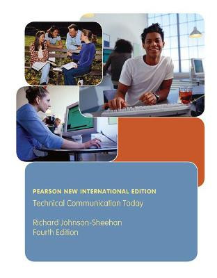 Technical Communication Today: Pearson New International Edition Richard Johnson-Sheehan 9781292023731
