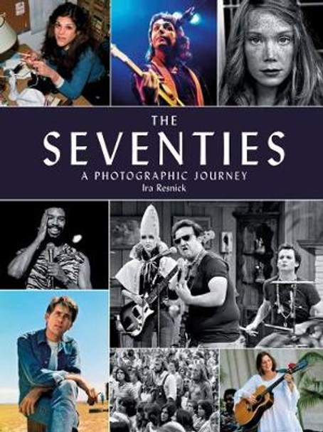 Seventies: A Photographic Journey by Ira M. Resnick