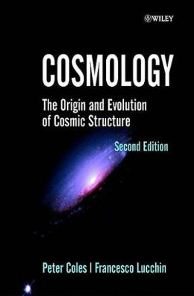 Cosmology: The Origin and Evolution of Cosmic Structure by Peter Coles