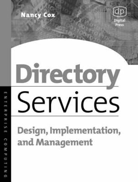 Directory Services: Design, Implementation and Management by Nancy Cox