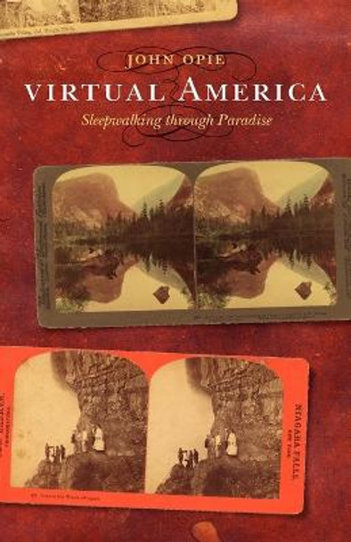 Virtual America: Sleepwalking through Paradise by John Opie