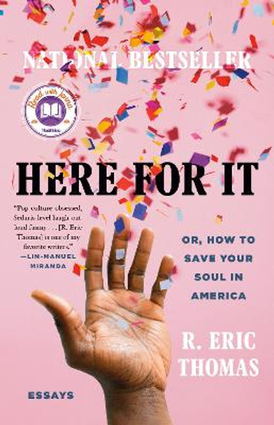 Here for It: Or, How to Save Your Soul in America; Essays by R. Eric Thomas