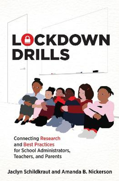 Lockdown Drills: Connecting Research and Best Practices for School Administrators, Teachers, and Parents by Jaclyn Schildkraut