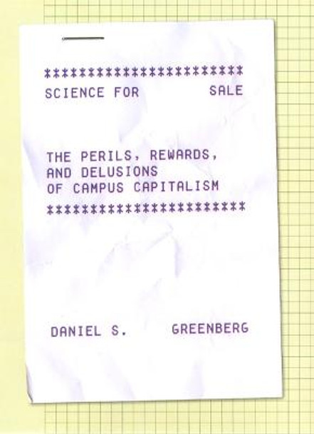 Science for Sale: The Perils, Rewards, and Delusions of Campus Capitalism by Daniel S. Greenberg