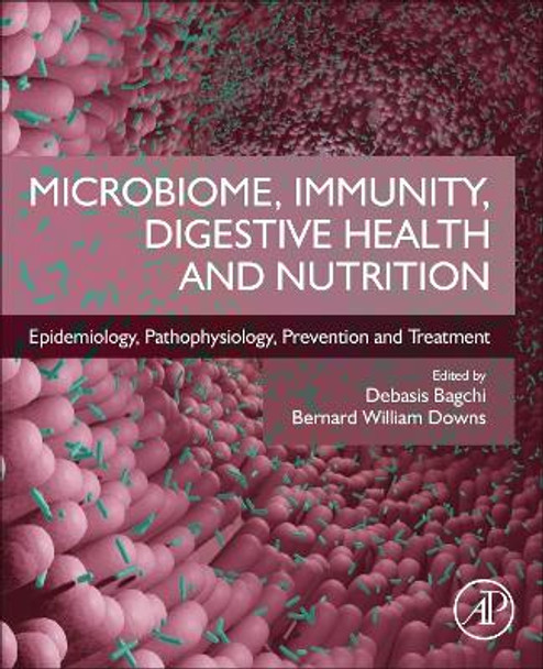 Microbiome, Immunity, Digestive Health and Nutrition: Epidemiology, Pathophysiology, Prevention and Treatment by Debasis Bagchi