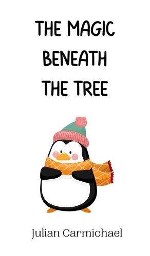 The Magic Beneath the Tree by Julian Carmichael 9789916940921