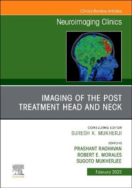 Imaging of the Post Treatment Head and Neck, An Issue of Neuroimaging Clinics of North America: Volume 32-1 by Prashant Raghavan