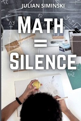 Math = Silence by Julian Siminski 9781642614718