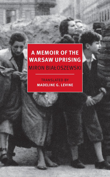 A Memoir Of The Warsaw Uprising by Miron Bialoszewski