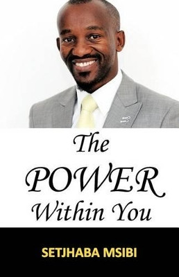 The Power Within You by Setjhaba Msibi 9781466912601