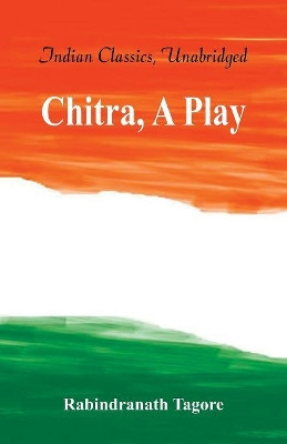 Chitra, A Play by Rabindranath Tagore 9789386686336