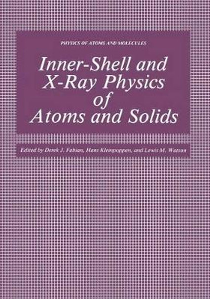 Inner-Shell and X-Ray Physics of Atoms and Solids by Derek Fabian 9781461592389