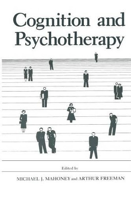 Cognition and Psychotherapy by M. J. Mahoney 9781468475647