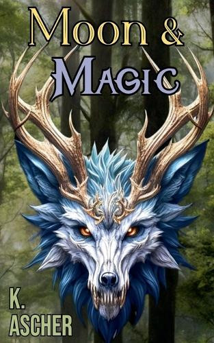 Moon & Magic by K Ascher 9798223508182