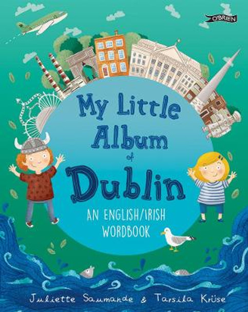 My Little Album of Dublin: An English / Irish Wordbook by Juliette Saumande My Little Album of Dublin: An English / Irish Wordbook by Juliette Saumande