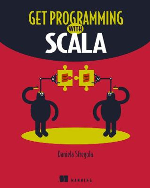 Get Programming with Scala by Daniela Sfregola