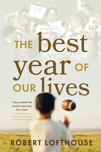 The Best Year of Our Lives by Robert Lofthouse 9798888245750