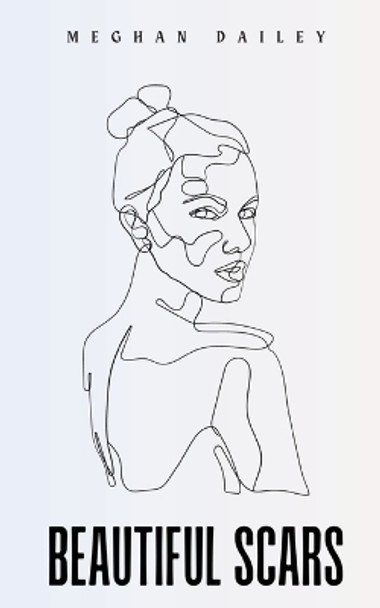 Beautiful Scars by Meghan Dailey 9789395969444