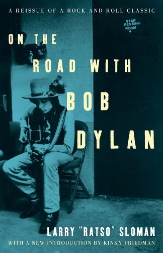 On The Road With Bob Dylan by Larry Sloman 9781400045969