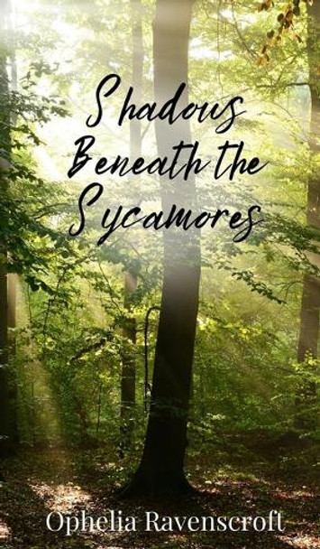 Shadows Beneath the Sycamores by Ophelia Ravenscroft 9781805674016