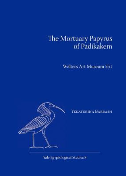 The Mortuary Papyrus of Padikakem: Walters Art Museum 551 by Yekaterina Barbash