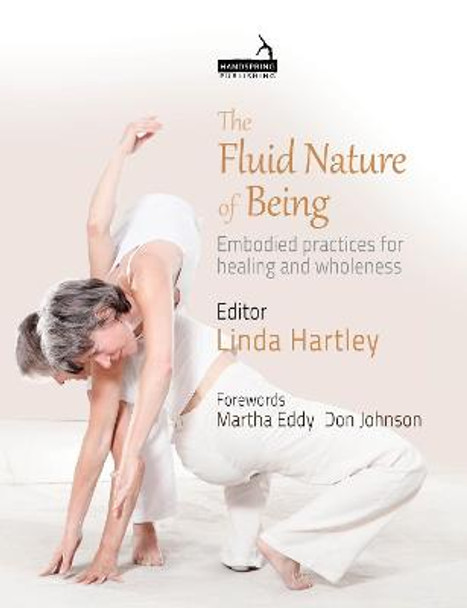 The Fluid Nature of Being: Embodied practices for healing and wholeness by Linda Hartley