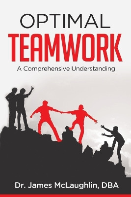 Optimal Teamwork: A Comprehensive Understanding by James McLaughlin 9781636490939