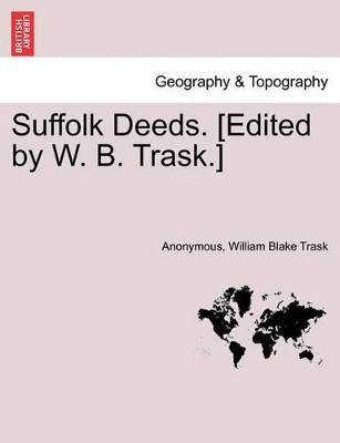 Suffolk Deeds. [Edited by W. B. Trask.] by Anonymous 9781241334550