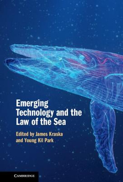 Emerging Technology and the Law of the Sea by James Kraska