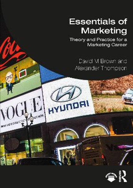 Essentials of Marketing: Theory and Practice for a Marketing Career by David Brown