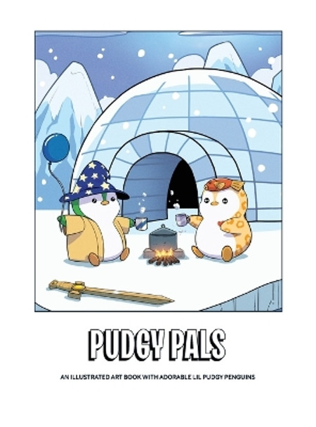 Pudgy Pals: An Illustrated Art Book with Adorable Lil Pudgy Penguins by Amateur Pudgy 9798218307448
