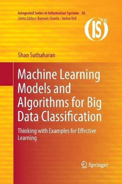 Machine Learning Models and Algorithms for Big Data Classification: Thinking with Examples for Effective Learning by Shan Suthaharan 9781489978523