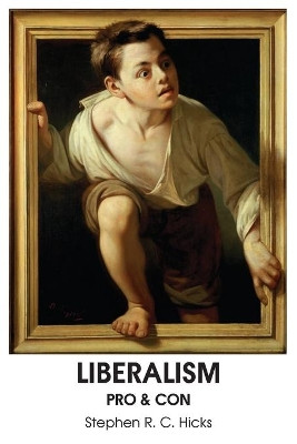 Liberalism: Pro & Con by Stephen R C Hicks 9781925826821