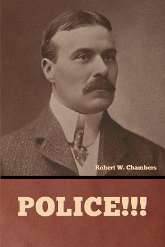 Police!!! by Robert W Chambers 9798888308707