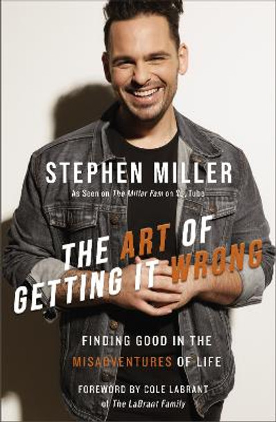 The Art of Getting It Wrong: Finding Good in the Misadventures of Life by Stephen Miller