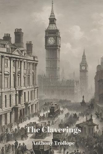 The Claverings (Annotated) by Anthony Trollope 9782386370144