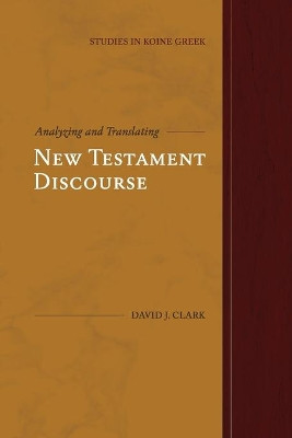 Analyzing and Translating New Testament Discourse by David J Clark 9781948048156