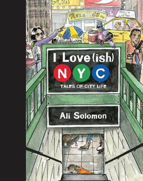 I Love(ish) New York: Tales of City Life by Ali Solomon