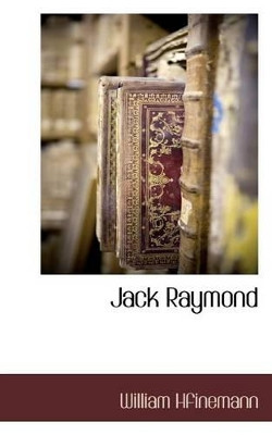 Jack Raymond by William Hfinemann 9781117703428